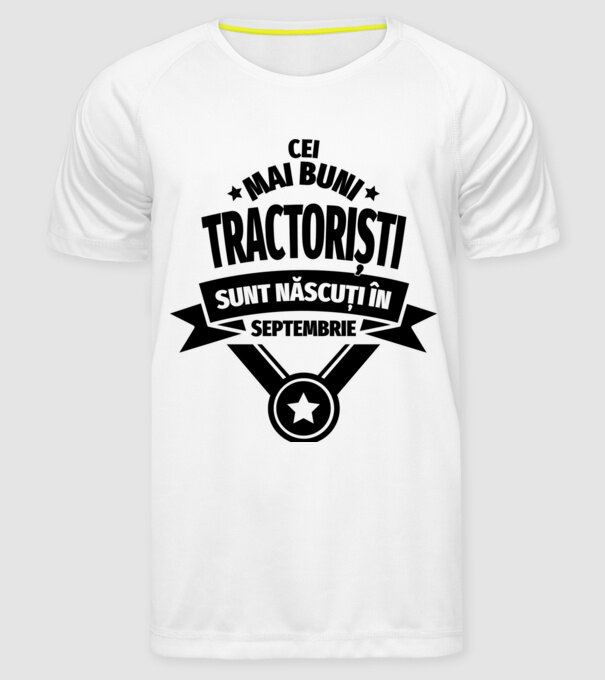 Cei mai buni tractoriști sunt născuți în Septembrie model alb pe tricou