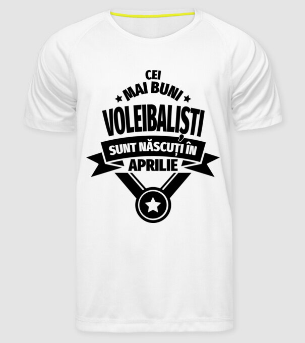 Cei mai buni voleibaliști sunt născuți în Aprilie model alb pe tricou