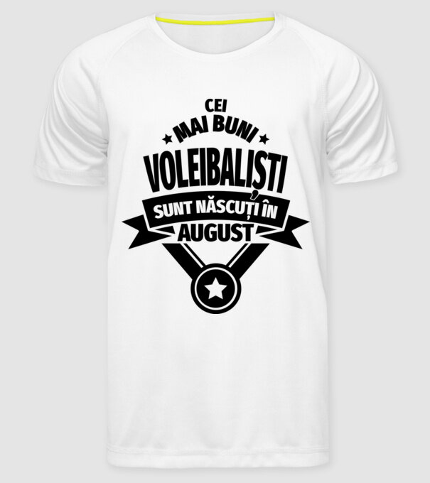 Cei mai buni voleibaliști sunt născuți în August model alb pe tricou