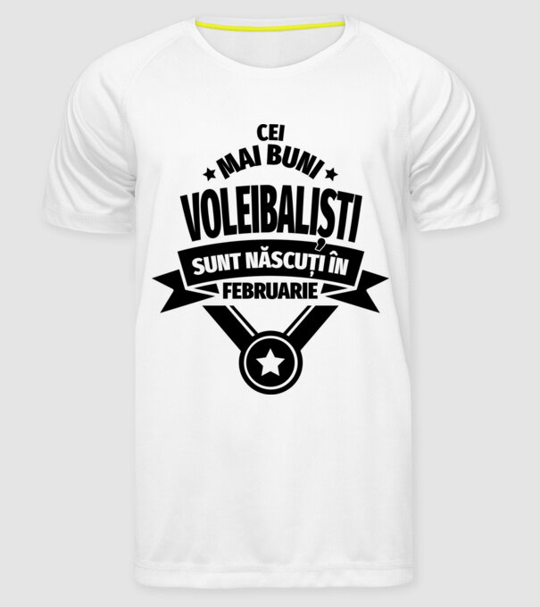 Cei mai buni voleibaliști sunt născuți în Februarie model alb pe tricou
