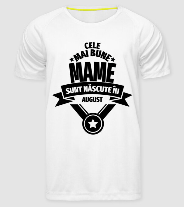 Cele mai bune mame sunt născute în august. model alb pe tricou
