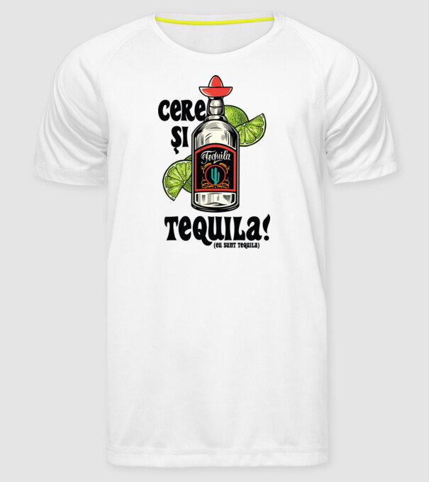 cere și tequila! (eu sunt tequila) model alb pe tricou