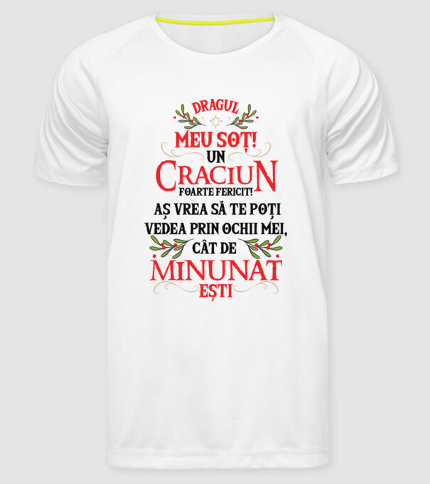 Dragul meu soț! Un Crăciun foarte fericit! Aș vrea să te poți vedea prin ochii mei, cât de minunat ești model alb pe tricou