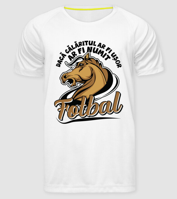 dacă călăritul ar fi ușor ar fi numit fotbal model alb pe tricou