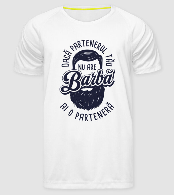 Dacă partenerul tău nu are barbă, ai o parteneră model alb pe tricou