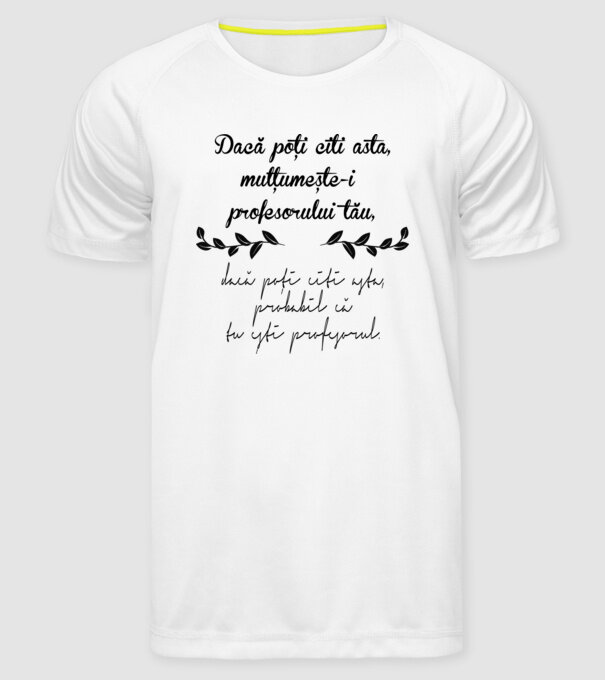 Dacă poți citi asta, mulțumește-i profesorului tău model alb pe tricou