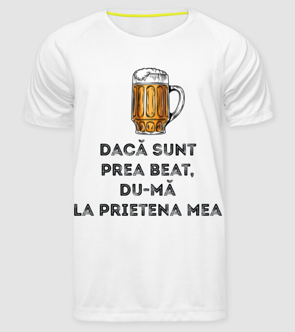 dacă sunt prea beat, du-mă la prietena mea model alb pe tricou