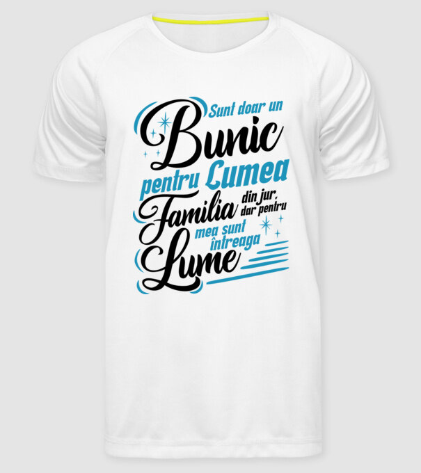Sunt doar un bunic pentru lumea din jur, dar pentru familia mea sunt întreaga lume! model alb pe tricou