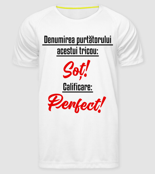 Denumirea purtătorului acestui tricou: Soț! Calificare: Perfect! model alb pe tricou