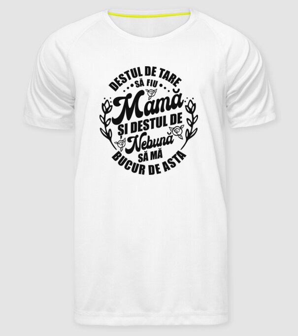 Destul de tare să fiu mamă și destul de nebună să mă bucur de asta model alb pe tricou