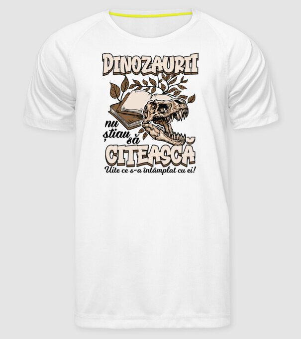 Dinozaurii nu știau să citească model alb pe tricou