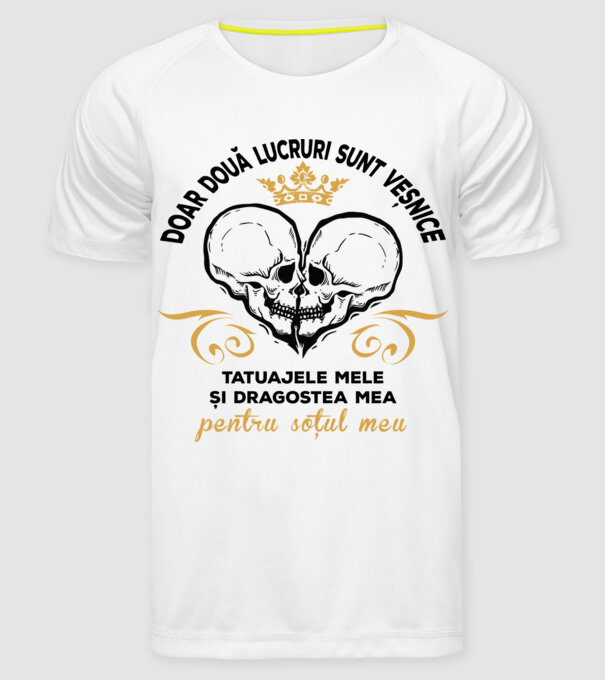 doar două lucruri sunt veșnice: tatuajele mele și dragostea mea pentru soțul meu model alb pe tricou