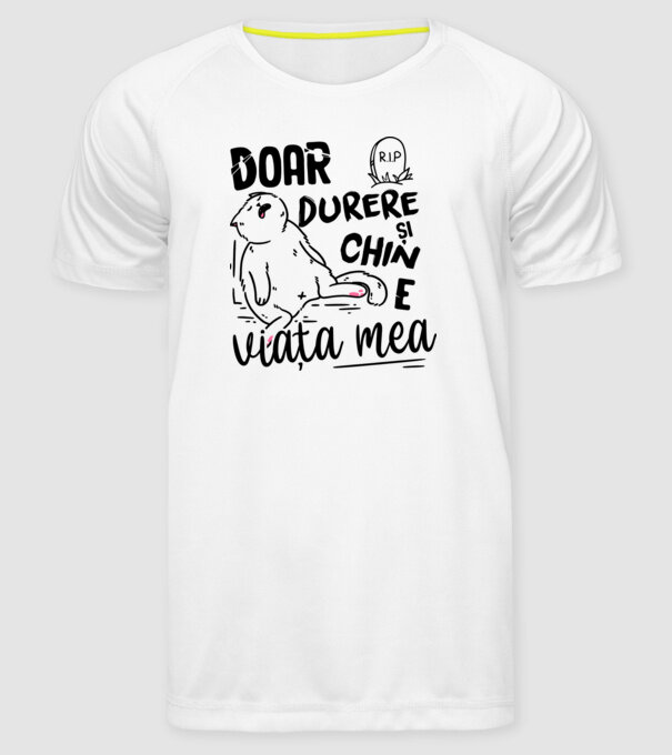 Doar durere și chin e viața mea model alb pe tricou
