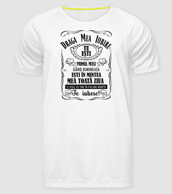 draga mea iubire tu ești primul meu model alb pe tricou