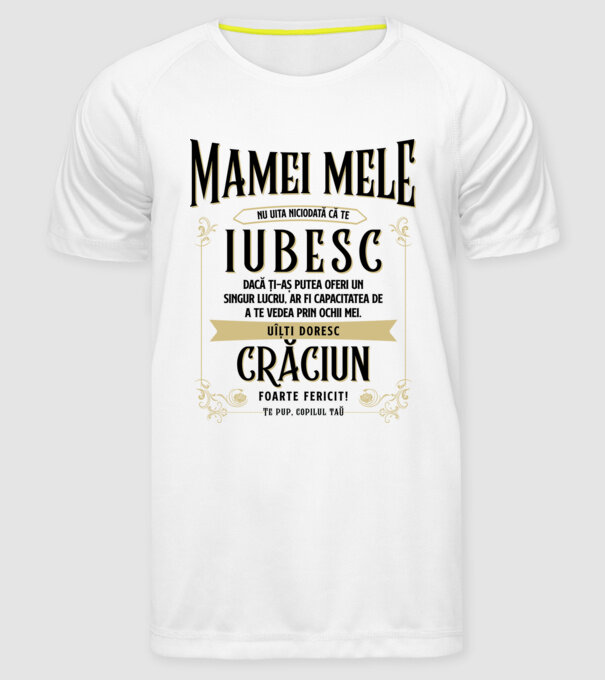 Mamei mele - nu uita niciodată că te iubesc - dacă ți-aș putea oferi un singur lucru, ar fi capacitatea de a te vedea prin ochii model alb pe tricou