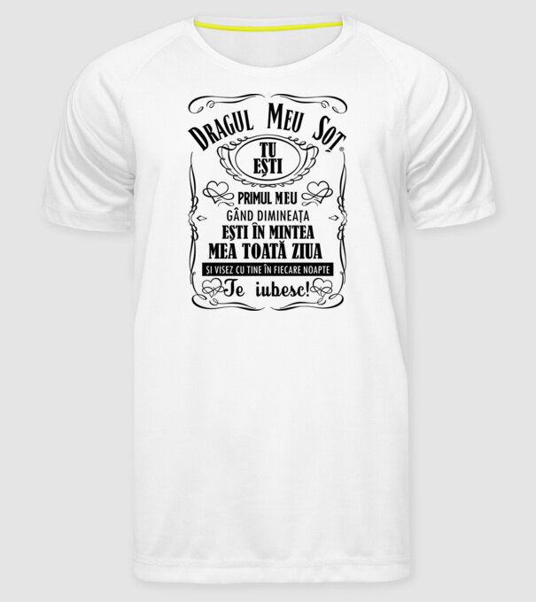 Dragul meu soț tu ești primul me gând dimineața, ești în mintea mea toată ziua și visez cu tine în fiecare noapte model alb pe tricou