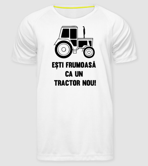ești frumoasă ca un tractor nou! model alb pe tricou