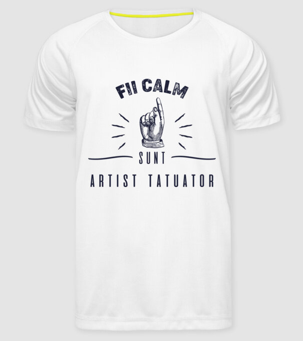 Fii calm, sunt artist tatuator model alb pe tricou