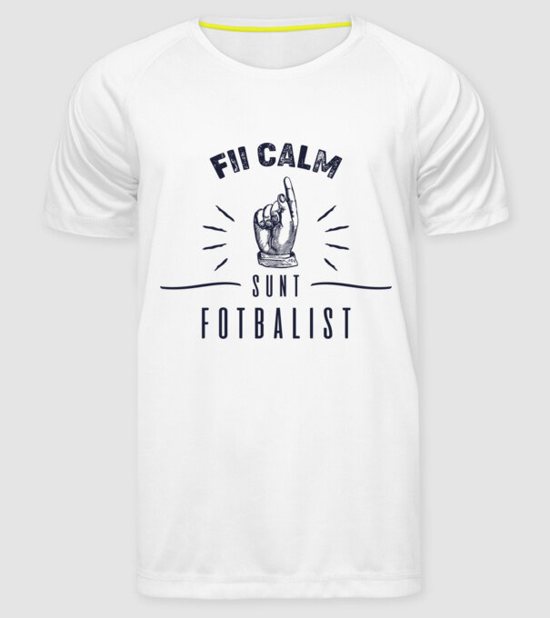Fii calm, sunt FOTBALIST model alb pe tricou