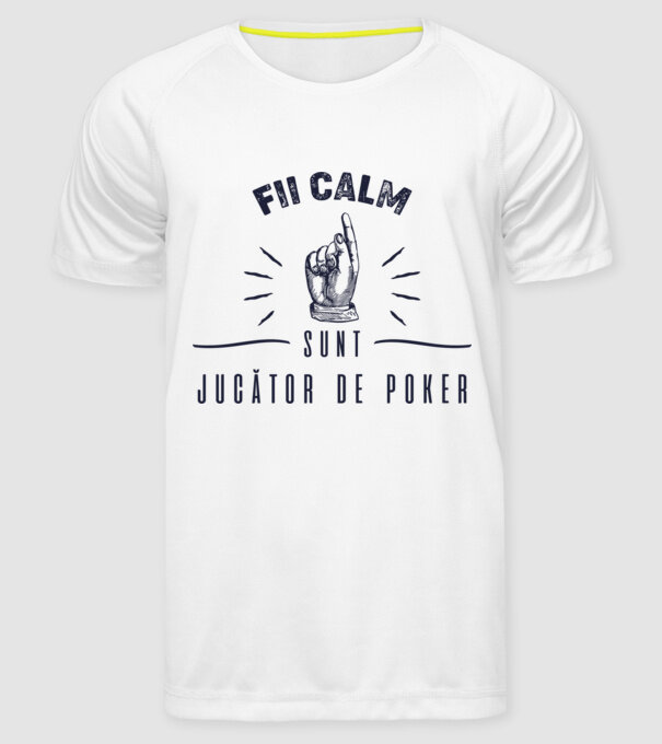 Fii calm, sunt JUCĂTOR DE POKER model alb pe tricou