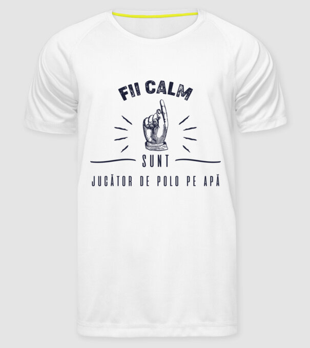 Fii calm, sunt JUCĂTOR DE POLO PE APĂ model alb pe tricou