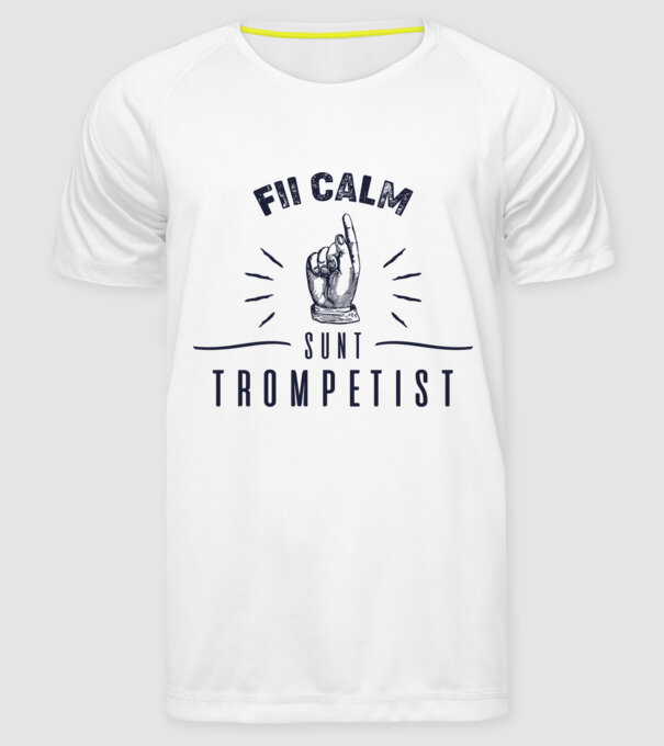 fii calm, sunt trompetist model alb pe tricou
