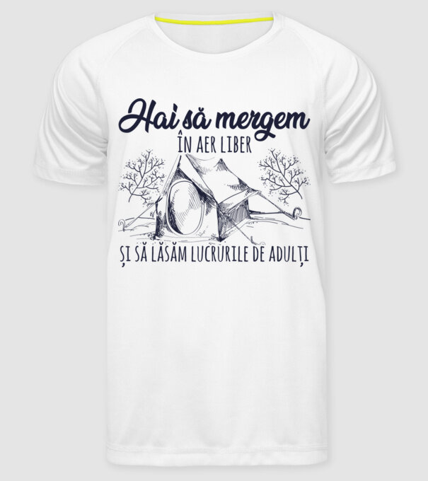 Hai să mergem în aer liber și să lăsăm lucrurile de adulți model alb pe tricou