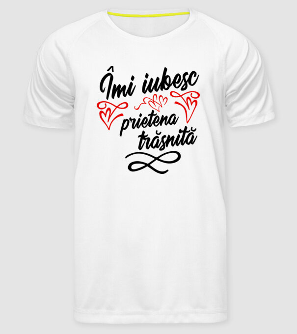 Îmi iubesc prietena trăsnită model alb pe tricou