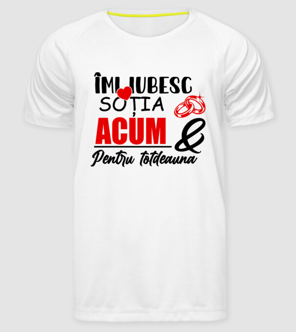 Îmi iubesc soția acum & pentru totdeauna model alb pe tricou