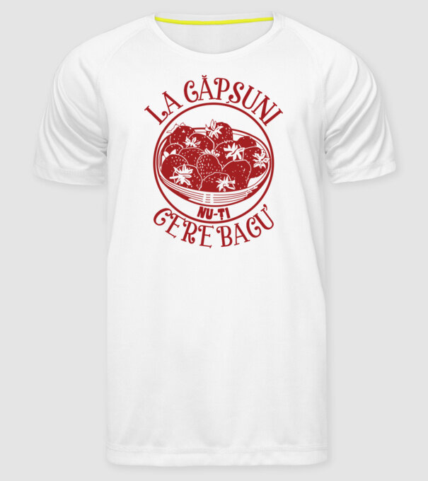 La căpșuni nu-ți cere bacu model alb pe tricou