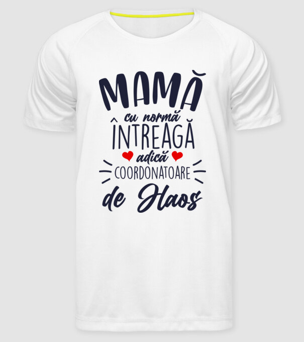 Mamă cu normă întreagă adică coordonatoare de haos model alb pe tricou