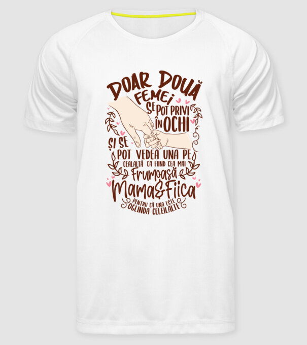 doar două femei se pot privi în ochi și se pot vedea una pe cealaltă ca fiind cea mai frumoasă - mama&fiica - pentru că una este model alb pe tricou