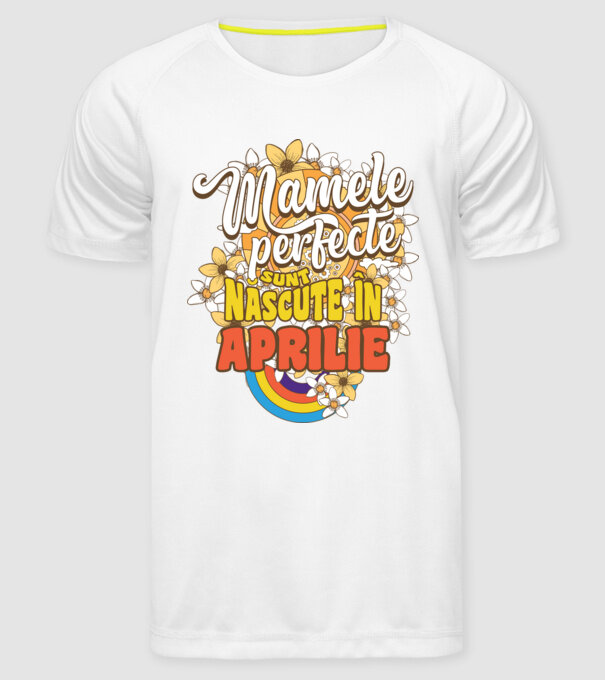 Mamele perfecte sunt născute în aprilie. model alb pe tricou