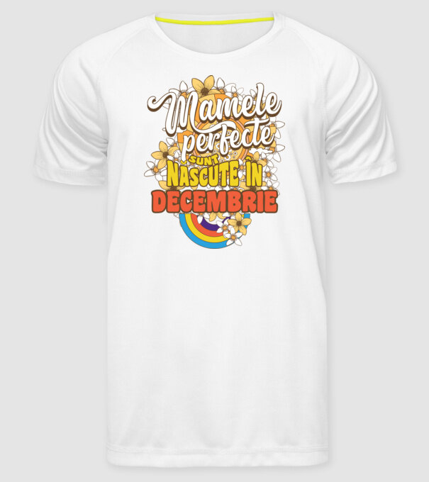 Mamele perfecte sunt născute în decembrie. model alb pe tricou