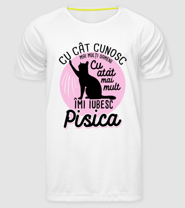 Cu cât cunosc mai mulți oameni, cu atât mai mult îmi iubesc pisica model alb pe tricou