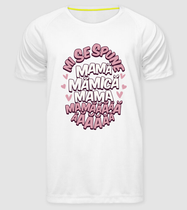 mi se spune: mamă, mămică, mama, mamăăăăăă model alb pe tricou