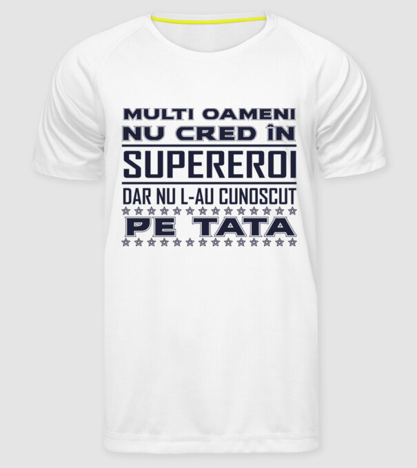 Mulți oameni nu cred în supereroi, dar nu l-au cunoscut pe tata model alb pe tricou