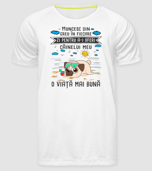 Muncesc din greu în fiecare zi pentru a-i oferi câinelui meu o viață mai bună model alb pe tricou