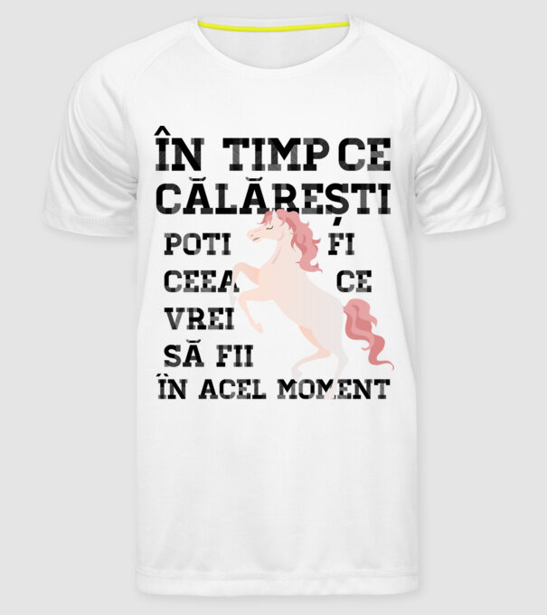 în timp ce călărești poți fi ceea ce vrei să fii - în acel moment model alb pe tricou