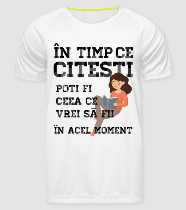 în timp ce citești poți fi ceea ce vrei să fii - în acel moment model alb pe tricou