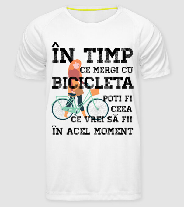în timp ce mergi cu bicicleta poți fi ceea ce vrei să fii - în acel moment model alb pe tricou
