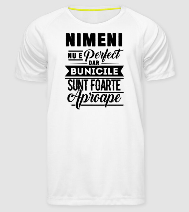 Nimeni nu e perfect, dar bunicile sunt foarte aproape model alb pe tricou