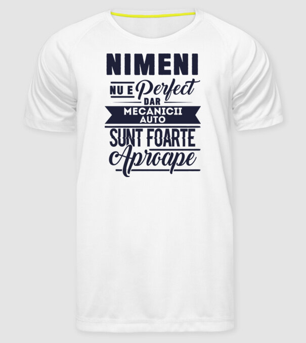 Nimeni nu e perfect, dar mecanicii auto sunt foarte aproape model alb pe tricou