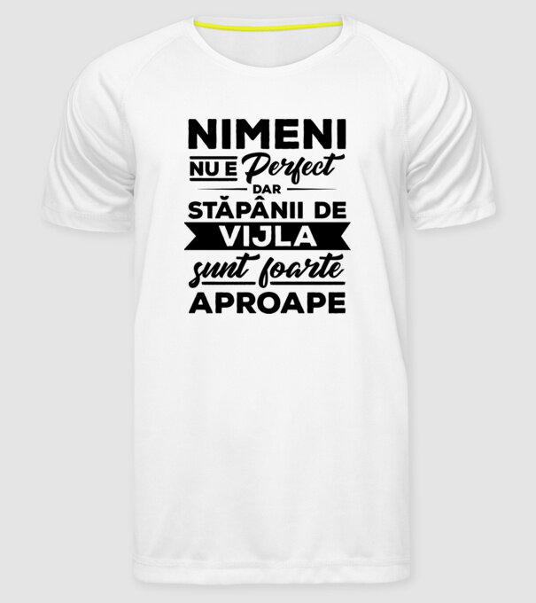 nimeni nu e perfect, dar stăpânii de vijla sunt foarte aproape model alb pe tricou