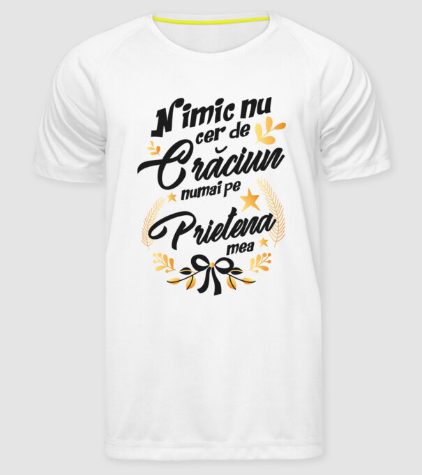 nimic nu cer de Crăciun, numai pe prietena mea model alb pe tricou