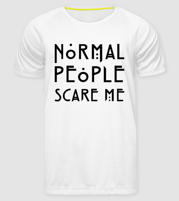 Normal people scare me model alb pe tricou