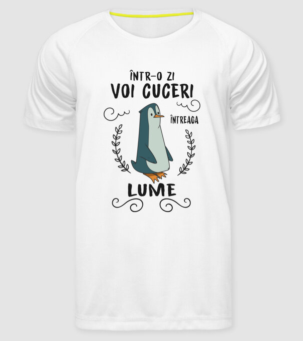 Într-o zi voi cuceri întreaga lume model alb pe tricou