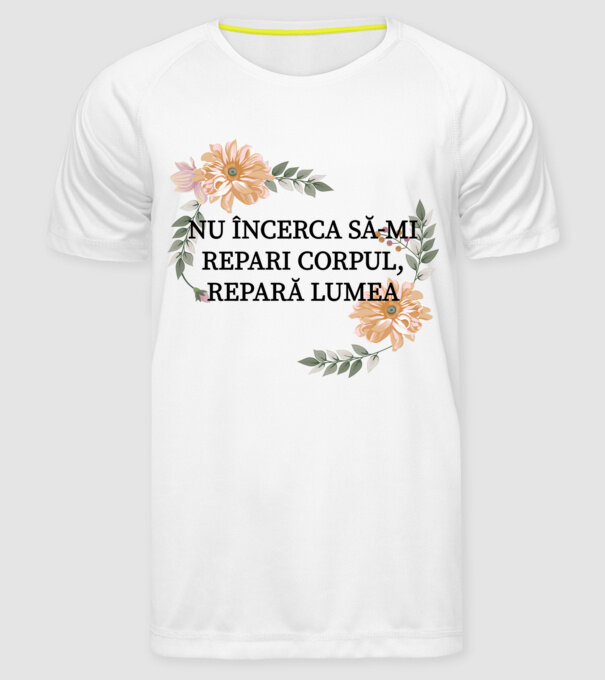 nu încerca să-mi repari corpul, repară lumea model alb pe tricou