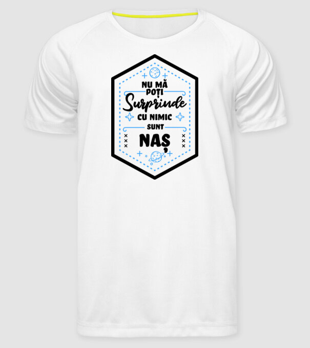 Nu mă poți surprinde cu nimic, sunt naș model alb pe tricou