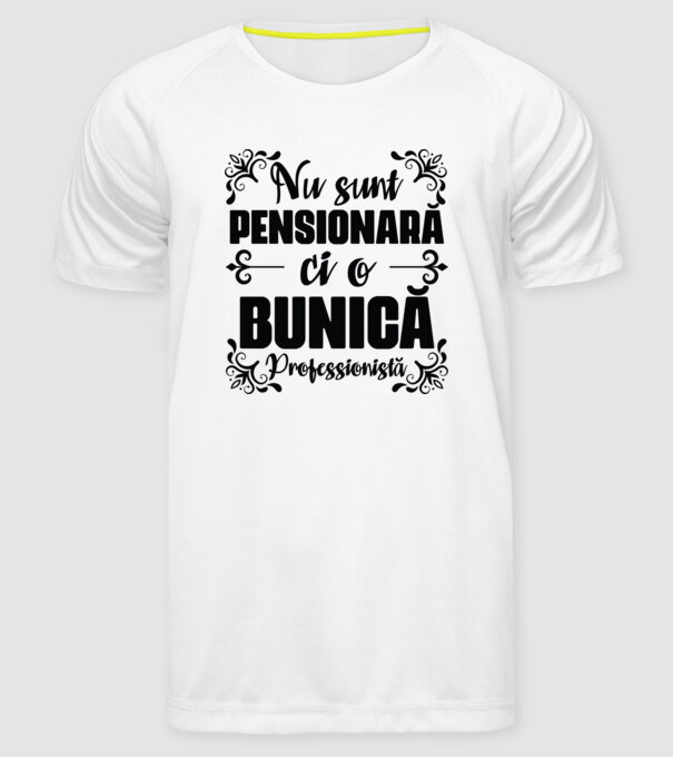 Nu sunt_ pensionară, ci o bunică profesionistă model alb pe tricou